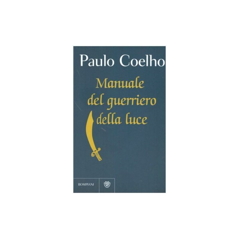 Manuale del guerriero della luce.: libro di Paulo Coelho